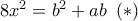 8{x^2} = {b^2} + ab\,\,\left( * \right) 8{x^2} = {b^2} + ab\,\,\left( * \right)