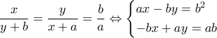 \displaystyle \frac{x}{{y + b}} = \frac{y}{{x + a}} = \frac{b}{a} \Leftrightarrow \left\{ \begin{gathered}
ax - by = {b^2} \hfill \\
- bx + ay = ab \hfill \\
\end{gathered} \right. \displaystyle \frac{x}{{y + b}} = \frac{y}{{x + a}} = \frac{b}{a} \Leftrightarrow \left\{ \begin{gathered}
ax - by = {b^2} \hfill \\
- bx + ay = ab \hfill \\
\end{gathered} \right.