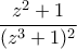 \displaystyle\frac{z^2+1}{(z^3+1)^2}