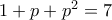 1+p+p^2=7