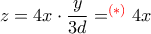 z= 4x \cdot \dfrac {y}{3d} = ^ {  {\color {red} (*)}} 4x
