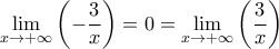 \displaystyle \lim_{x \to +\infty} \left ( -\frac{3}{x} \right) =0=\lim_{x \to +\infty} \left ( \frac{3}{x} \right)
