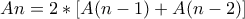 An=2*[A(n-1)+A(n-2)]