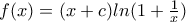 f(x)=(x+c)ln(1+\frac{1}{x}) f(x)=(x+c)ln(1+\frac{1}{x})
