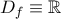 D_f \equiv \mathbb R