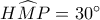 H\widehat MP=30^\circ