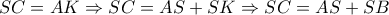 \displaystyle{SC=AK\Rightarrow SC=AS+SK\Rightarrow SC=AS+SB} \displaystyle{SC=AK\Rightarrow SC=AS+SK\Rightarrow SC=AS+SB}