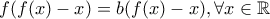 f(f(x)-x)=b(f(x)-x), \forall x \in \mathbb{R}
