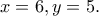 x=6, y=5.