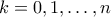 k=0,1, \ldots , n