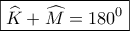 \boxed{\widehat K + \widehat M = {180^0}}