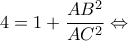 \displaystyle 4 = 1 + \frac{{A{B^2}}}{{A{C^2}}} \Leftrightarrow 