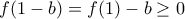 f(1-b)=f(1)-b\geq 0