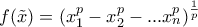 f(\tilde{x})=(x_{1}^{p}-x_{2}^{p}-...x_{n}^{p})^{\frac{1}{p}}