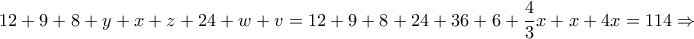 12+9+8+y+x+z+24+w+v = 12+9+8+24+36+6+\dfrac{4}{3}x +x+4x =114 \Rightarrow