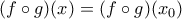 (f\circ g)(x)=(f\circ g)(x_{0})