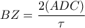 BZ=\dfrac{2(ADC)}{\tau }