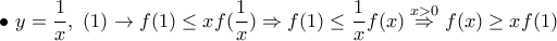 \displaystyle{\bullet ~ y=\frac{1}{x} ,~ (1) \rightarrow f(1)\leq x f(\frac{1}{x})\Rightarrow f(1)\leq \frac{1}{x}f(x)\stackrel{x>0}\Rightarrow f(x)\geq xf(1)}