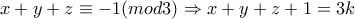 x+y+z\equiv -1  (mod  3)  \Rightarrow x+y+z+1=3k