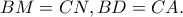 BM=CN, BD=CA.