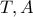 T, A T, A