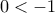 0 < -1