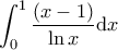 \displaystyle\int_{0}^{1}\frac{\left(x-1\right)}{\ln x}\mathrm{d}x
