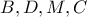 B,D,M,C