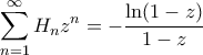 \displaystyle { \sum_{n=1}^{\infty} H_nz^n = - \frac{\ln(1-z)}{1-z}