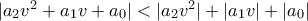 |a_2v^2+a_1v+a_0|<|a_2v^2|+|a_1v|+|a_0|