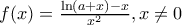 f(x)=\frac{\ln (a+x)-x}{{{x}^{2}}},x\ne 0
