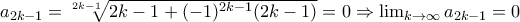 a_{2k-1}=\sqrt[2k-1]{2k-1+(-1)^{2k-1}(2k-1)}=0\Rightarrow \lim_{k\rightarrow \infty}a_{2k-1}=0