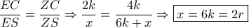 \dfrac{{EC}}{{ES}} = \dfrac{{ZC}}{{ZS}} \Rightarrow \dfrac{{2k}}{x} = \dfrac{{4k}}{{6k + x}} \Rightarrow \boxed{x = 6k = 2r}