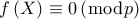 \displaystyle f\left( X \right) \equiv 0\left( {\bmod p} \right)