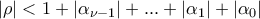 |\rho | < 1 + |{\alpha _{\nu  - 1}}| + ... + |{\alpha _1}| + |{\alpha _0}|