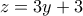\displaystyle{z=3y+3}