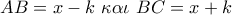 AB = x - k\,\,\kappa \alpha \iota \,\,BC = x + k