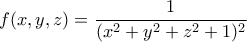 \displaystyle{f(x,y,z)=\frac{1}{(x^2+y^2+z^2+1)^2}}
