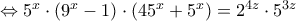 \Leftrightarrow 5^x\cdot(9^x-1)\cdot(45^x+5^x)=2^{4z}\cdot5^{3z}