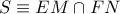 S\equiv EM\cap FN S\equiv EM\cap FN