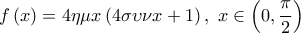  \displaystyle f\left( x \right) = 4\eta \mu x\left( {4\sigma \upsilon \nu x + 1} \right),\;x \in \left( {0,\frac{\pi }{2}} \right)