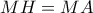 MH=MA