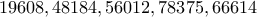 19608 , 48184 , 56012 , 78375 , 66614