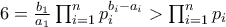 6=\frac{b_1}{a_1}\prod_{i=1}^{n}p_i^{b_i-a_i}>\prod_{i=1}^{n}p_i