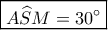 \boxed{A\widehat SM=30^\circ} \boxed{A\widehat SM=30^\circ}