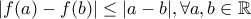 |f(a)-f(b)| \leq |a-b|, \forall a,b \in \mathbb{R}