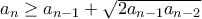 a_n\geq a_{n-1}+\sqrt{2a_{n-1}a_{n-2}}