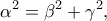 \displaystyle {\alpha ^2} = {\beta ^2} + {\gamma ^2},