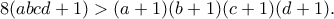 8(abcd + 1) > (a+1)(b+1)(c+1)(d+1).