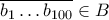 \overline{b_1 \ldots b_{100}} \in B
